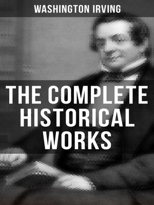 cover image of The Complete Historical Works of Washington Irving